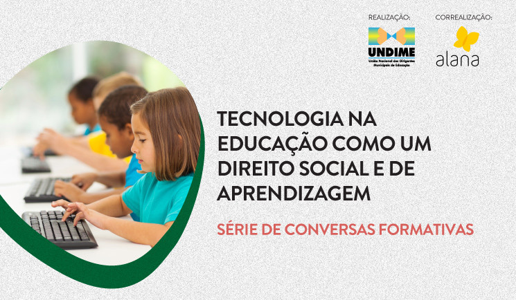 Série de conversas formativas promove debate sobre a tecnologia na educação como um direito social e de aprendizagem