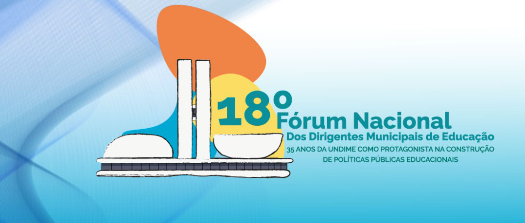 Vem aí o 18º Fórum Nacional dos Dirigentes Municipais de Educação