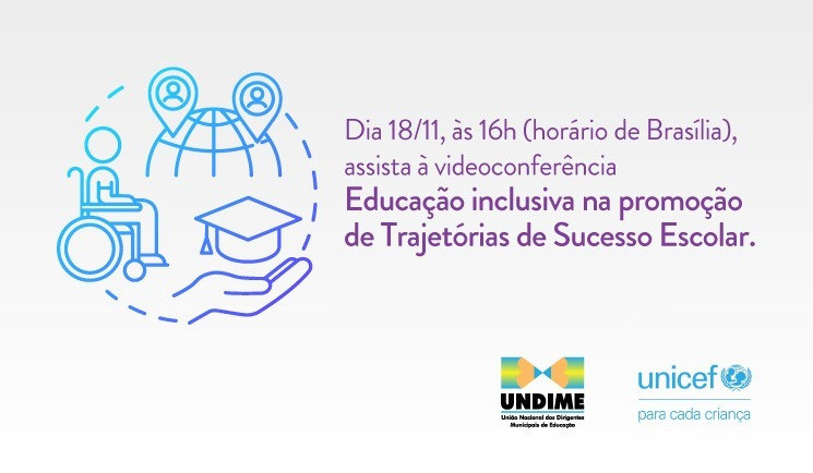 UNICEF e Undime promovem debate sobre Educação inclusiva na promoção de Trajetórias de Sucesso Escolar