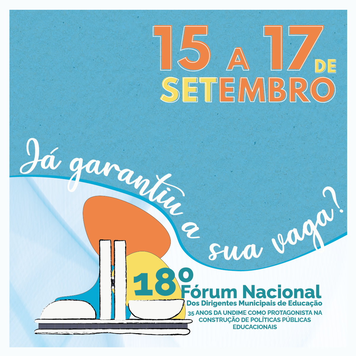 Já garantiu a sua vaga para participar do 18º Fórum Nacional da Undime?