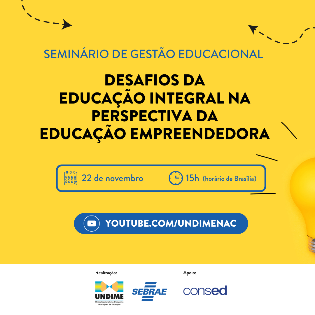 Undime e Sebrae realizam seminário sobre desafios da Educação Integral na perspectiva da Educação Empreendedora